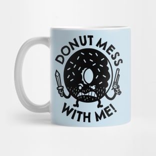 Donut Mess with Me! Mug